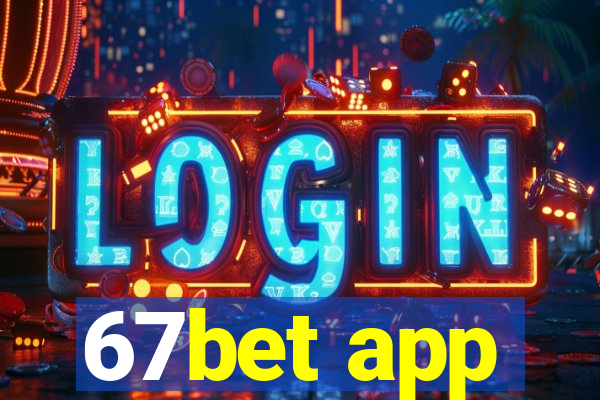 67bet app